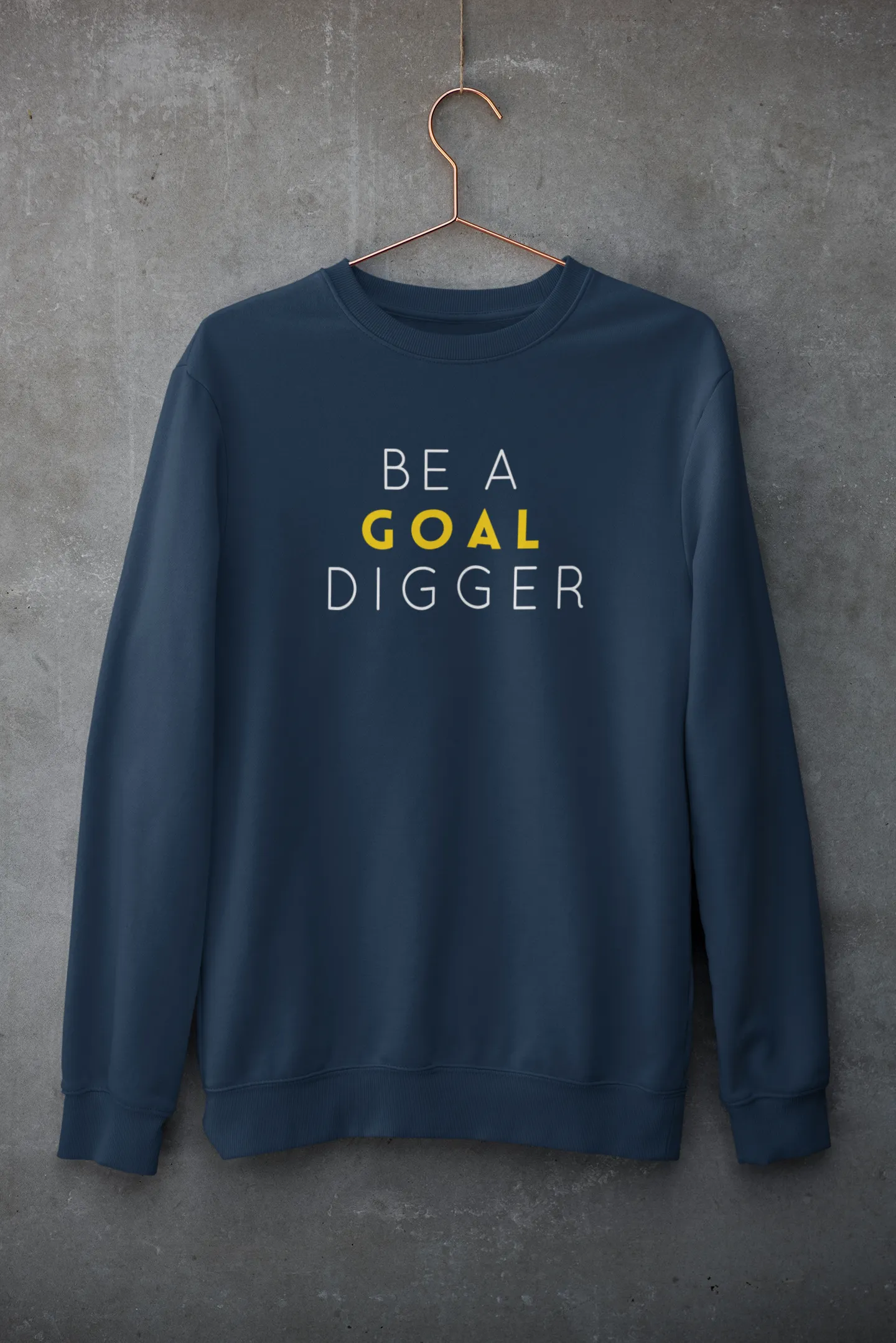 Be A Goal Digger : MINIMAL - Winter Sweatshirts